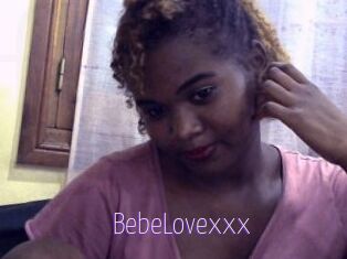 BebeLovexxx