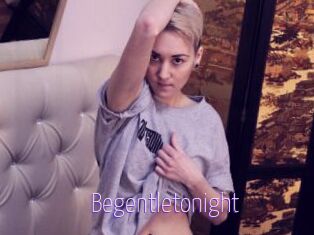 Begentletonight