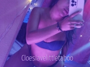 Cloeslavelittletaboo