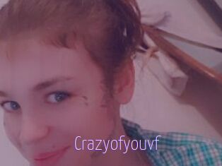 Crazyofyouvf