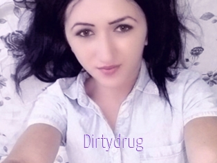 Dirtydrug