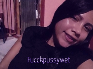Fucckpussywet