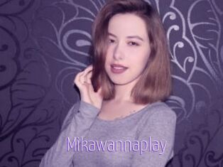 Mikawannaplay