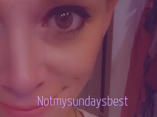 Notmysundaysbest