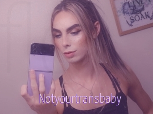 Notyourtransbaby