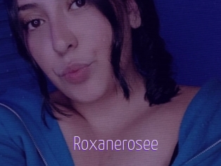 Roxanerosee