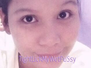 TightLickMyWetPuSsy