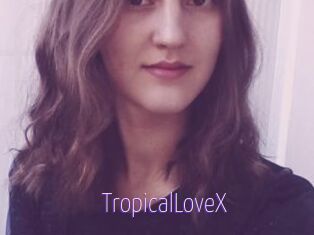 TropicalLoveX