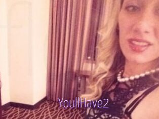YoullHave2