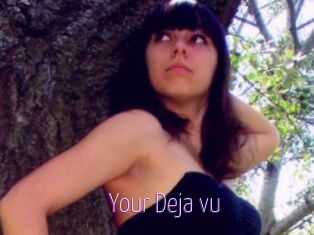 Your_Deja_vu