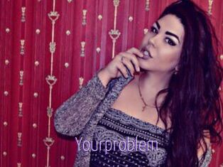 Yourproblem